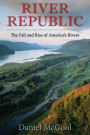 River Republic: The Fall and Rise of America's Rivers