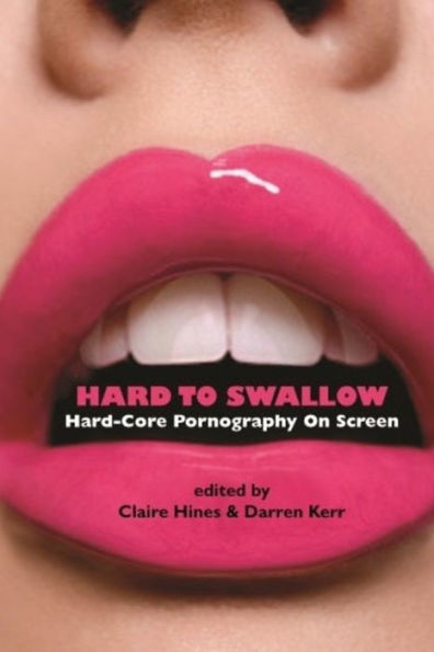 Hard to Swallow: Hard-Core Pornography on Screen