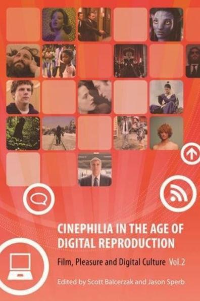 Cinephilia the Age of Digital Reproduction: Film, Pleasure, and Culture, Volume 2