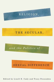 Title: Religion, Secular and Politics of Sex. Diff., Author: Linell  Cady