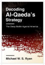 Decoding Al-Qaeda's Strategy: The Deep Battle Against America