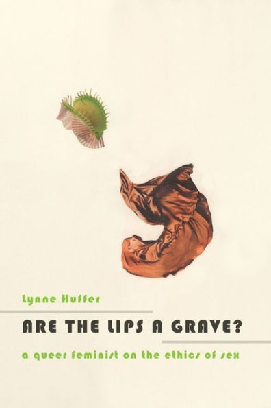 Are the Lips A Grave?: Queer Feminist on Ethics of Sex