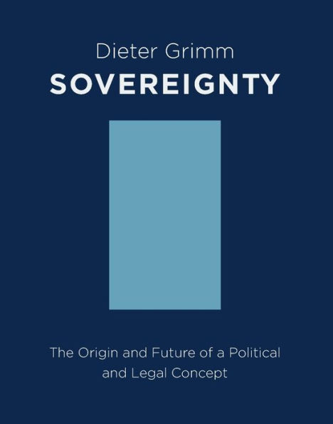 Sovereignty: The Origin and Future of a Political and Legal Concept
