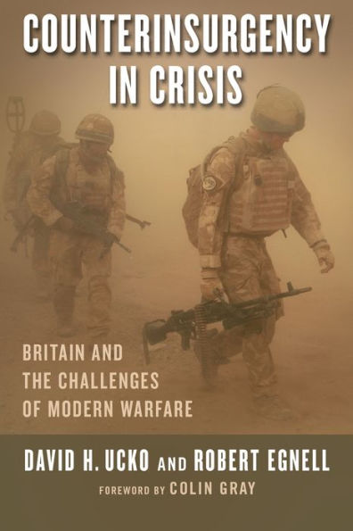 Counterinsurgency Crisis: Britain and the Challenges of Modern Warfare