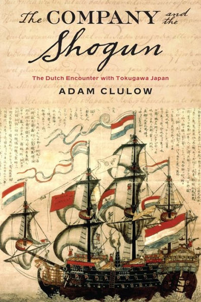 The Company and Shogun: Dutch Encounter with Tokugawa Japan