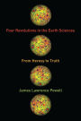 Four Revolutions in the Earth Sciences: From Heresy to Truth