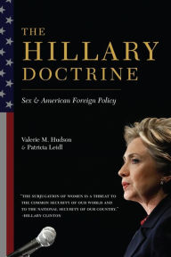 Title: The Hillary Doctrine: Sex and American Foreign Policy, Author: Valerie  Hudson