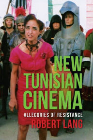 Title: New Tunisian Cinema: Allegories of Resistance, Author: Robert Lang