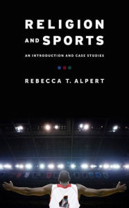 Title: Religion and Sports: An Introduction and Case Studies, Author: Rebecca Alpert