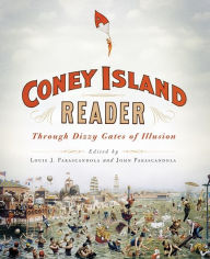 Title: A Coney Island Reader: Through Dizzy Gates of Illusion, Author: Louis Parascandola