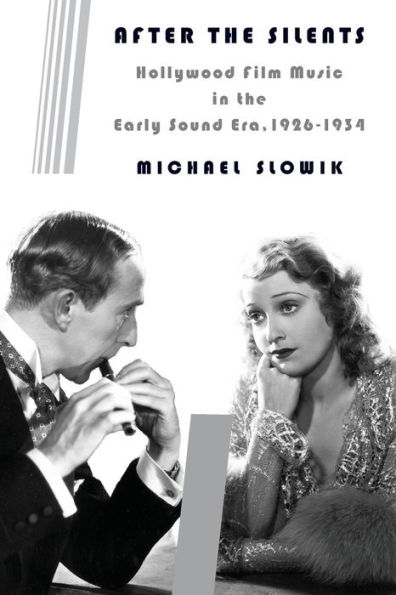 After the Silents: Hollywood Film Music Early Sound Era, 1926-1934