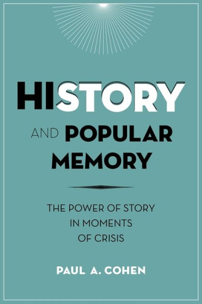 History and Popular Memory: The Power of Story Moments Crisis