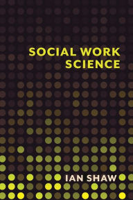 Title: Social Work Science, Author: Ian Shaw 