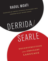 Title: Derrida/Searle: Deconstruction and Ordinary Language, Author: Raoul Moati
