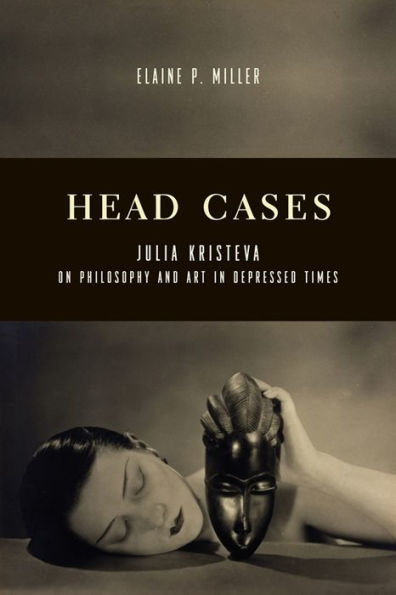 Head Cases: Julia Kristeva on Philosophy and Art Depressed Times