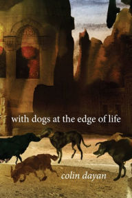 Title: With Dogs at the Edge of Life, Author: Colin Dayan