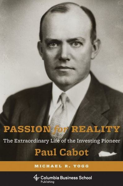 Passion for Reality: the Extraordinary Life of Investing Pioneer Paul Cabot