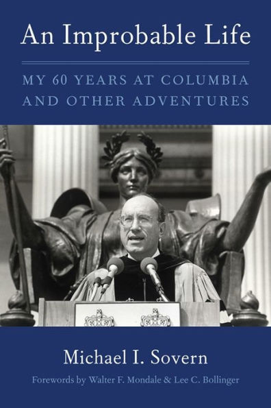 An Improbable Life: My Sixty Years at Columbia and Other Adventures