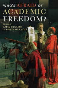 Title: Who's Afraid of Academic Freedom?, Author: Akeel Bilgrami