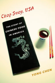 Title: Chop Suey, USA: The Story of Chinese Food in America, Author: Yong Chen