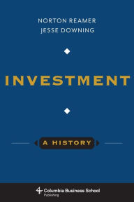 Title: Investment: A History, Author: Norton Reamer