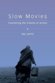 Title: Slow Movies: Countering the Cinema of Action, Author: Ira Jaffe