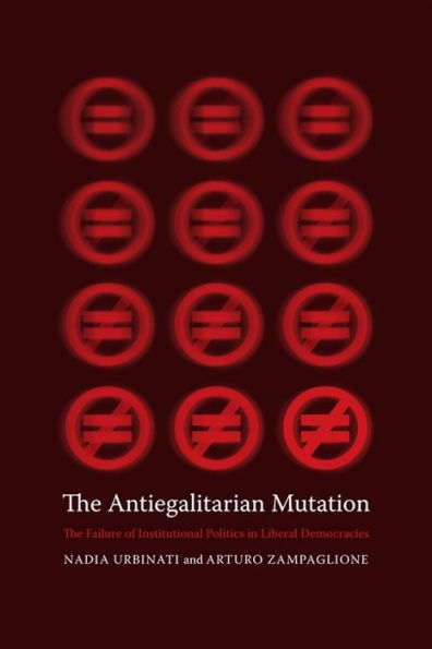 The Antiegalitarian Mutation: Failure of Institutional Politics Liberal Democracies