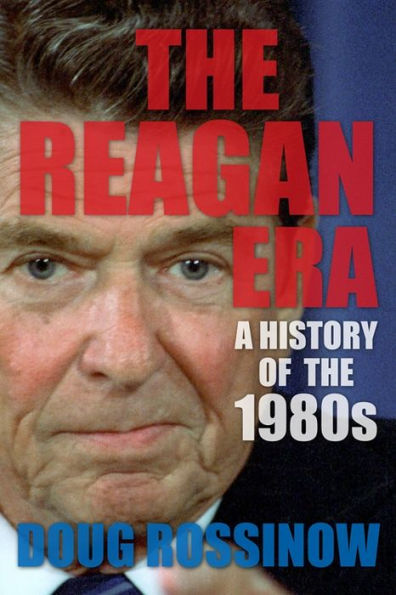 the Reagan Era: A History of 1980s