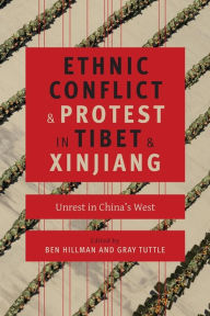 Ethnic Conflict and Protest in Tibet and Xinjiang: Unrest in China's West