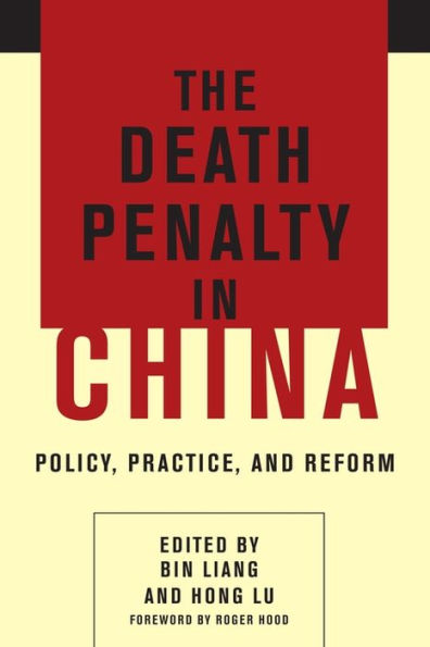 The Death Penalty in China: Policy, Practice, and Reform