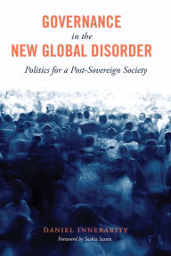 Title: Governance in the New Global Disorder: Politics for a Post-Sovereign Society, Author: Daniel Innerarity