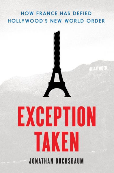 Exception Taken: How France Has Defied Hollywood's New World Order