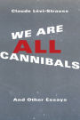 We Are All Cannibals: And Other Essays