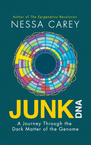 Title: Junk DNA: A Journey Through the Dark Matter of the Genome, Author: Nessa Carey
