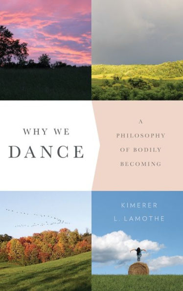 Why We Dance: A Philosophy of Bodily Becoming