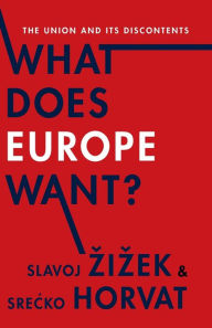 Title: What Does Europe Want?: The Union and Its Discontents, Author: Slavoj Zizek