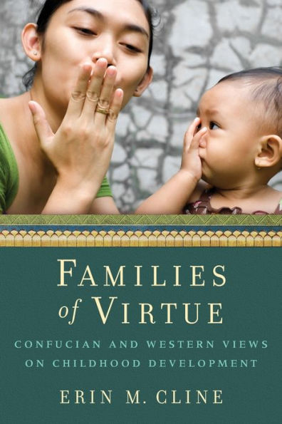 Families of Virtue: Confucian and Western Views on Childhood Development