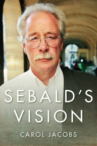 Title: Sebald's Vision, Author: Carol Jacobs