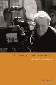 Title: The Cinema of Clint Eastwood: Chronicles of America, Author: David Sterritt