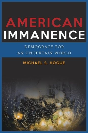 American Immanence: Democracy for an Uncertain World