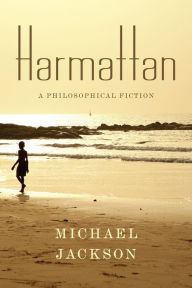 Title: Harmattan: A Philosophical Fiction, Author: Michael D. Jackson