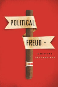 Title: Political Freud: A History, Author: Eli Zaretsky