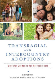 Title: Transracial and Intercountry Adoptions: Cultural Guidance for Professionals, Author: Rowena Fong