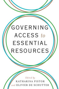 Title: Governing Access to Essential Resources, Author: Katharina Pistor