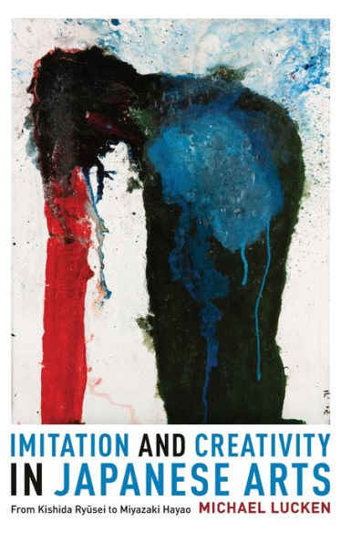 Imitation and Creativity Japanese Arts: From Kishida Ryusei to Miyazaki Hayao