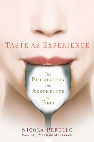 Taste as Experience: The Philosophy and Aesthetics of Food