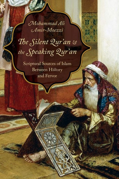 the Silent Qur'an and Speaking Qur'an: Scriptural Sources of Islam Between History Fervor