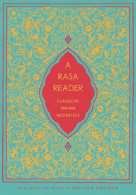 Title: A Rasa Reader: Classical Indian Aesthetics, Author: Sheldon Pollock