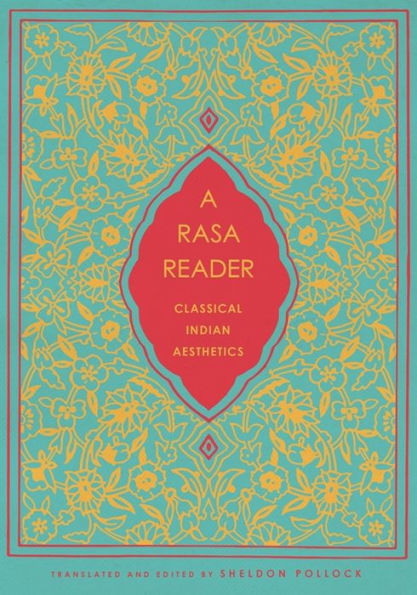 A Rasa Reader: Classical Indian Aesthetics