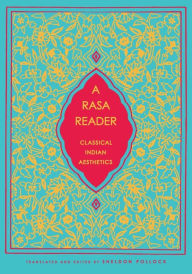 Title: A Rasa Reader: Classical Indian Aesthetics, Author: Sheldon Pollock